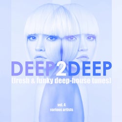 Deep2Deep, Vol. 4 (Fresh & Funky Deep-House Tunes)