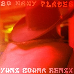 So Many Places - Yumi Zouma Remix