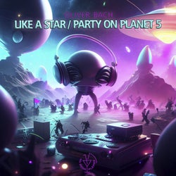 Like A Star / Party On Planet 5