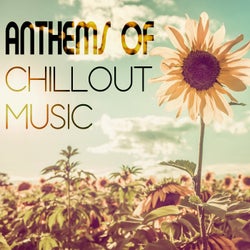 Anthems of Chillout Music