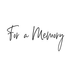 For A Memory