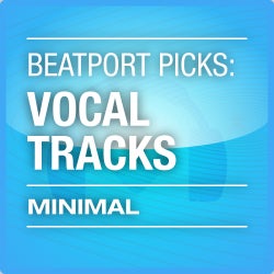 Beatport Picks: Vocal Tracks - Minimal