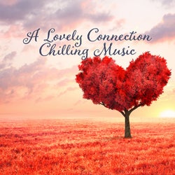 A Lovely Connection Chilling Music
