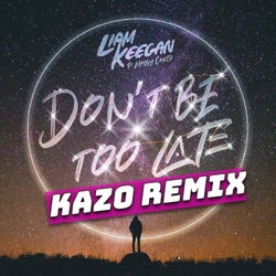 Dont Be Too Late (Kazo Remixes)