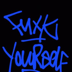 Fuck yourself