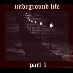 Undeground Life, Pt. 1