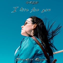 I Live For You