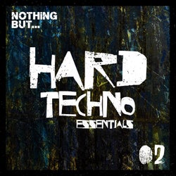 Nothing But... Hard Techno Essentials, Vol. 02