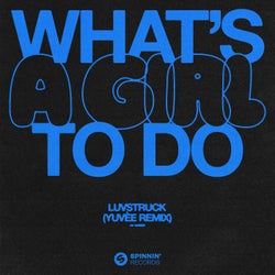 What's A Girl To Do (Yuvèe Remix) (Extended Mix)