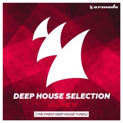 Armada Deep House Selection, Vol. 15 (The Finest Deep House Tunes) - Extended Versions