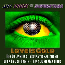 Love Is Gold (Rio De Janiero Inspirational theme) - Deep House Extended remix