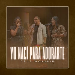 YO NACÍ PARA ADORARTE - Live