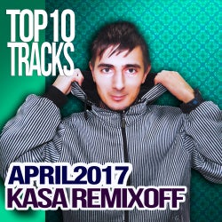 KASA REMIXOFF - APRIL 2017 TOP 10