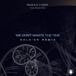 We Don't Waste The Time (Kala'An Remix)