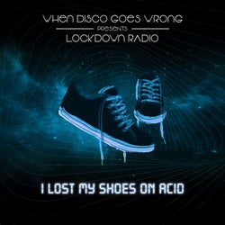 Lockdown Radio (I Lost My Shoes On Acid)