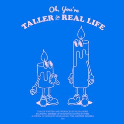 Oh, you're taller in real life