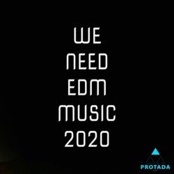 We Need EDM Music 2020
