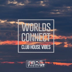 Worlds Connect (Club House Vibes)