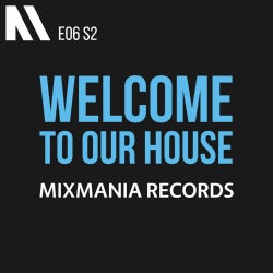 Welcome To Our House Mixmania Records E06 S2