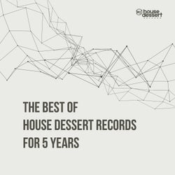 The best from House Dessert Records over 5 years - The best collection over 5 years