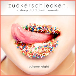 Zuckerschlecken, Vol. 8 - Deep Electronic Sounds