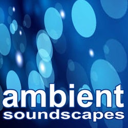 Ambient Soundscapes (The Finest Compositional Beat-Less Ambient, Drone and Drift for a Deep State of Calm, Focus and Clarity)