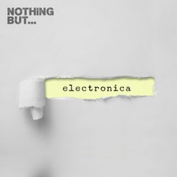 Nothing But. Electronica (I)