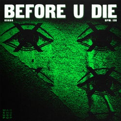 Before U Die