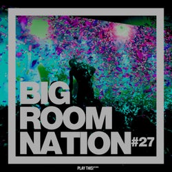 Big Room Nation Vol. 27
