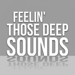 Feelin' Those Deep Sounds