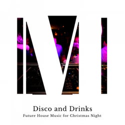 Disco And Drinks - Future House Music For Christmas Night