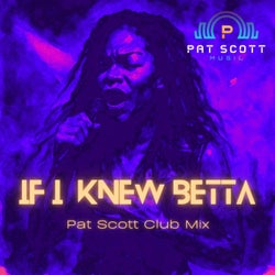 If I Knew Betta... (Extended Club Mix)