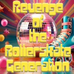 Revenge of the Rollerskate Generation