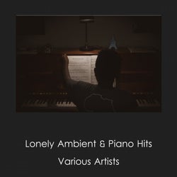 Lonely Ambient & Piano Hits