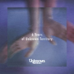 6 Years Of Unknown Territory