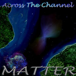 Across The Channel / Matter			