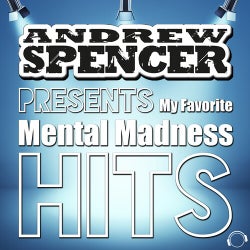 Andrew Spencer Presents My Favorite Mental Madness Hits