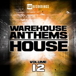 Warehouse Anthems: House, Vol. 12