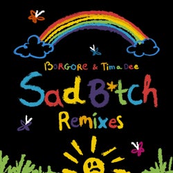 Sad B*tch (Remixes)