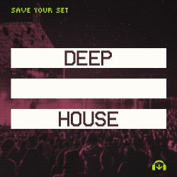 Save Your Set: Deep House