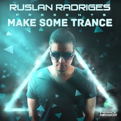 Make Some Trance: Mixed By Ruslan Radriges