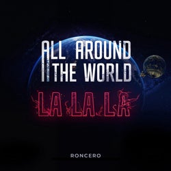 All Around The World, La La La (Hard Techno Edit)