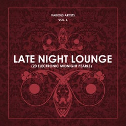 Late Night Lounge, Vol. 6 (20 Electronic Midnight Pearls)
