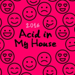 Acid in My House 2016