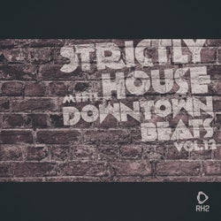 Strictly House Meets Downtown Beats, Vol.12
