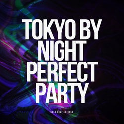 Tokyo By Night Perfect Party, Vol.2