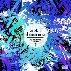 Secrets of Electronic Music - Future House Edition #9
