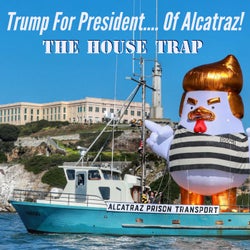 Trump for President.... of Alcatraz!