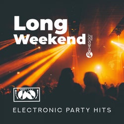 Long Weekend: Electronic Party Hits, Ultra EDM Revolution