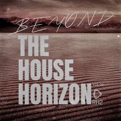 Beyond The House Horizon, Vol.06